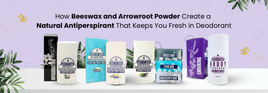 How Beeswax and Arrowroot Powder Create a Natural Antiperspirant That Keeps You Fresh in Deodorant